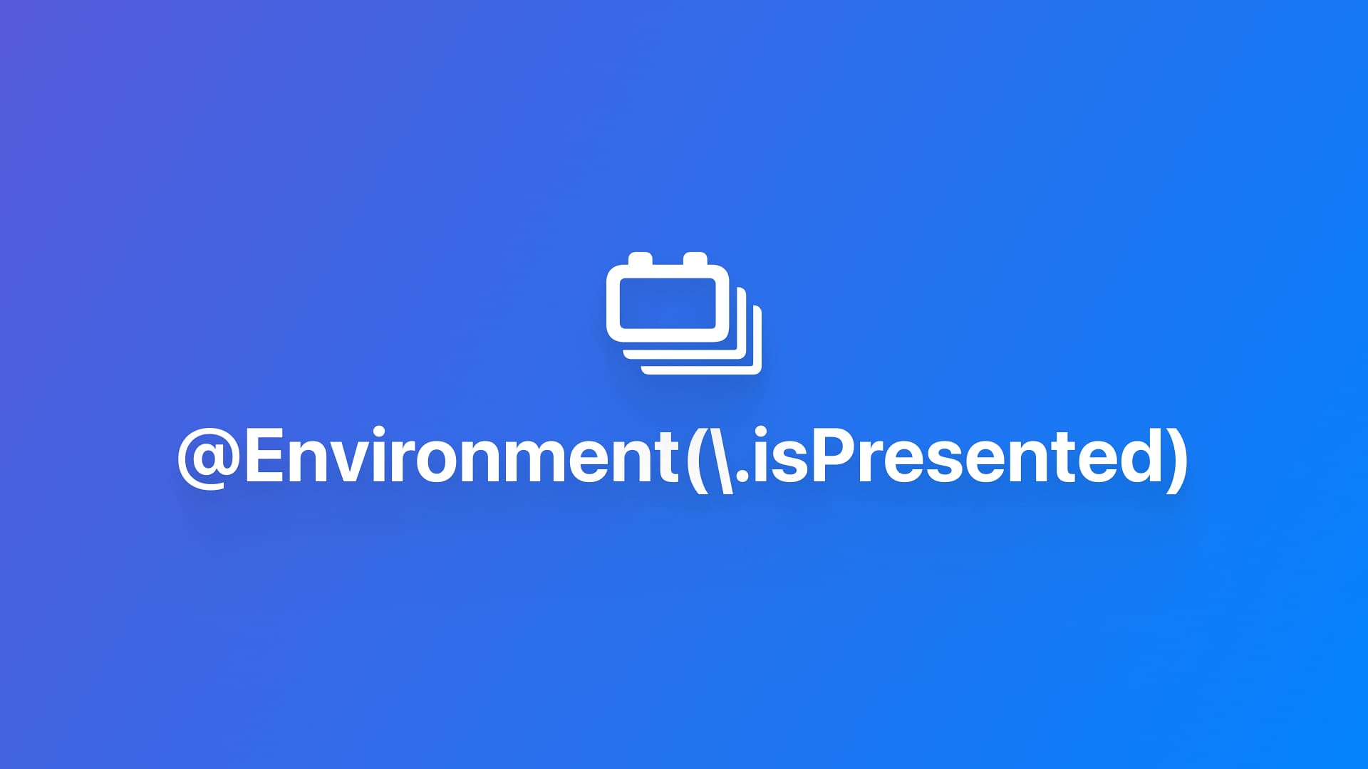 Environment|使用 isPresented 获取模态窗口状态